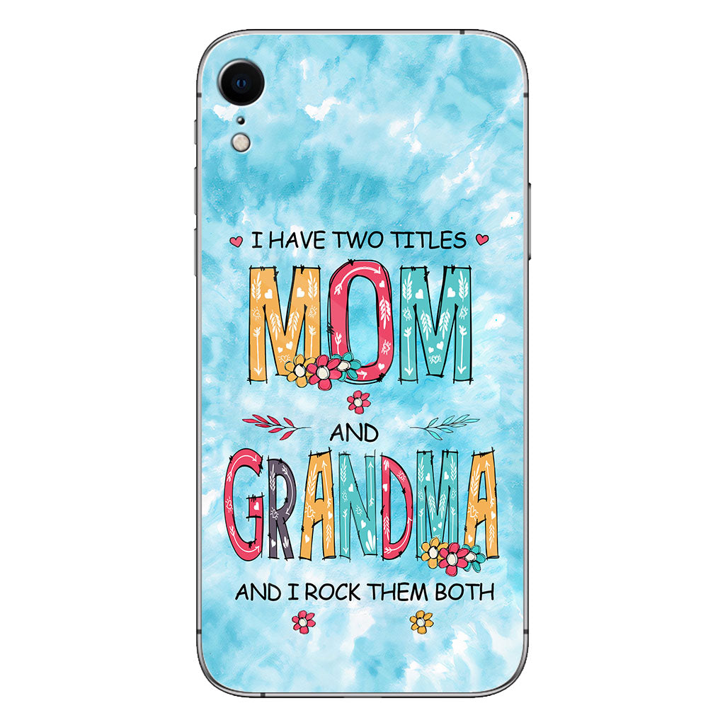 I Have Two Titles Mom Grandma - Personalized Phone Case