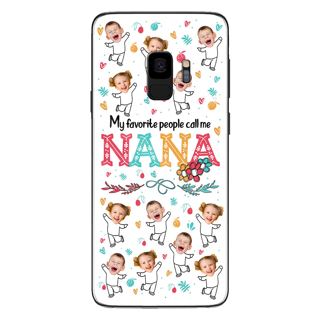 My Favorite People Call Me Nana - Gift for grandma, mom - Personalized Phone Case